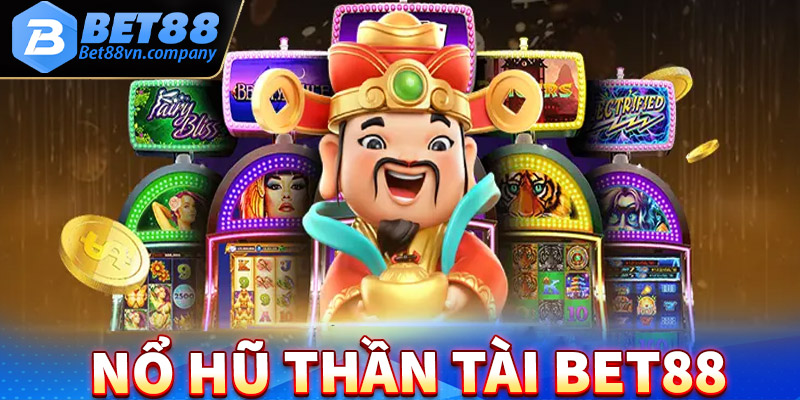 Nổ hũ thần tài - Sảnh game nổ hũ phát tài siêu hấp dẫn